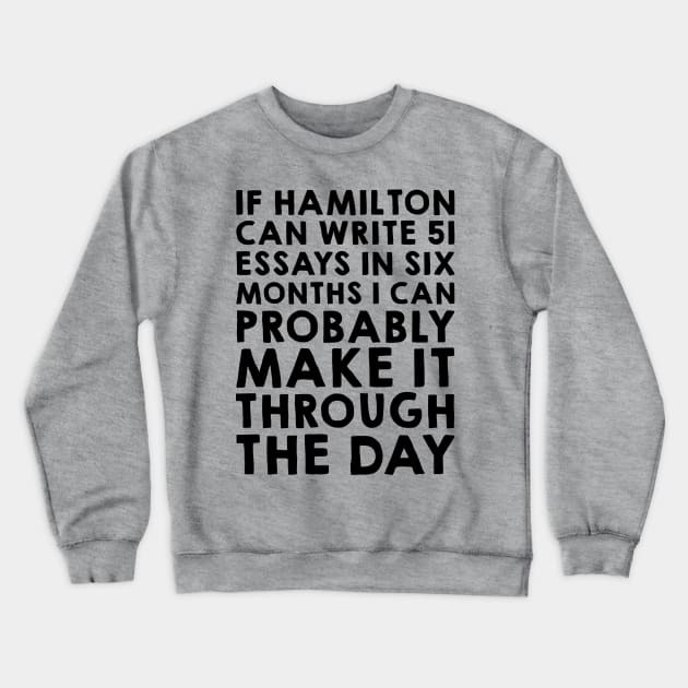 If Hamilton can do it, I can Crewneck Sweatshirt by juhsuedde